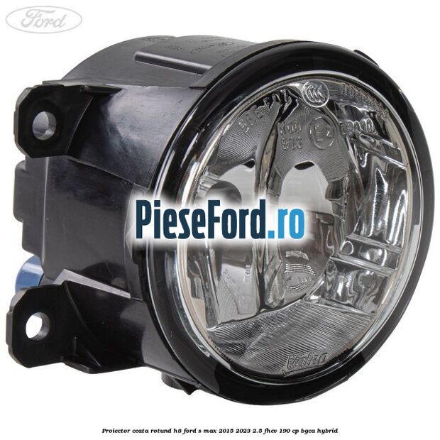 Proiector ceata rotund H8 Ford S-Max 2015-2023 2.5 FHEV 190 cp BGCA hybrid