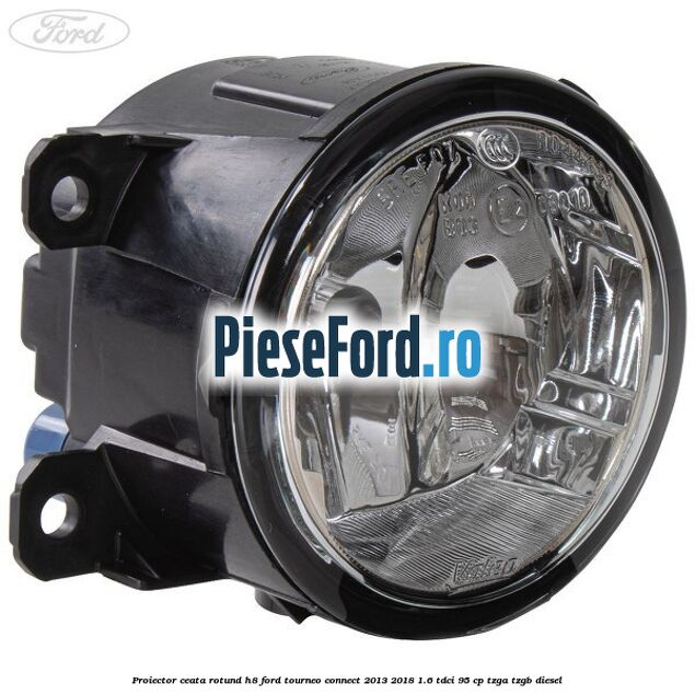 Proiector ceata rotund H8 Ford Tourneo Connect 2013-2018 1.6 TDCi 95 cp TZGA, TZGB diesel
