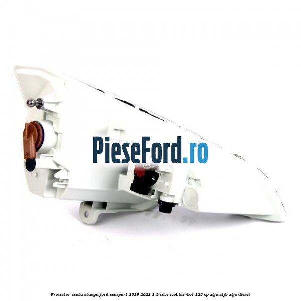 Proiector ceata stanga Ford EcoSport 2019-2023 1.5 TDCi EcoBlue 4x4 125 cp Proiector ceata stanga Ford EcoSport 2019-2023 1.5 TDCi EcoBlue 4x4 125 cp ZTJA, ZTJB, ZTJC diesel
