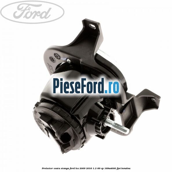 Proiector ceata stanga Ford Ka 2009-2016 1.2 69 cp 169A4000, FP4 benzina