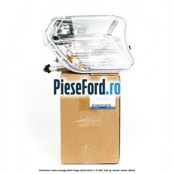 Proiector ceata stanga Ford Kuga 2016-2018 1.5 TDCi 120 cp XWMB, XWMC diesel