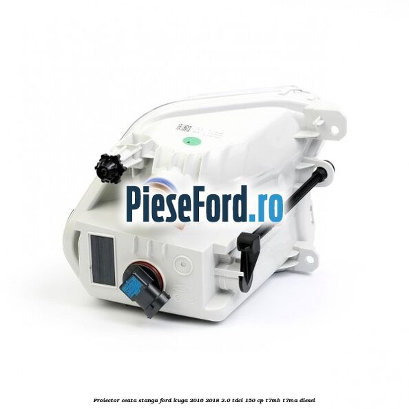 Proiector ceata stanga Ford Kuga 2016-2018 2.0 TDCi 150 cp Proiector ceata stanga Ford Kuga 2016-2018 2.0 TDCi 150 cp T7MB, T7MA diesel