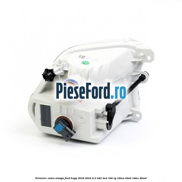 Proiector ceata stanga Ford Kuga 2016-2018 2.0 TDCi 4x4 180 cp T8MA, T8MB, T8MC diesel