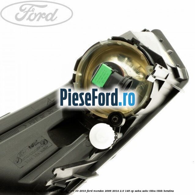Proiector ceata stanga H11 an 03/2007-10/2010 Ford Mondeo 2008-2014 2.0 145 cp AOBA, AOBC, TBBA, TBBB benzina
