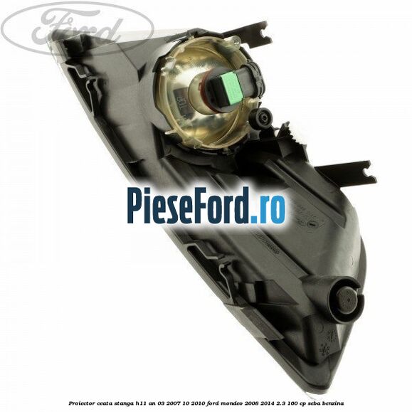 Proiector ceata stanga H11 an 03/2007-10/2010 Ford Mondeo 2008-2014 2.3 160 cp SEBA benzina