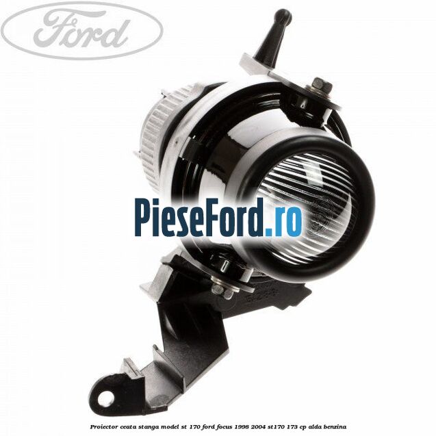 Proiector ceata stanga model ST 170 Ford Focus 1998-2004 ST170 173 cp ALDA benzina
