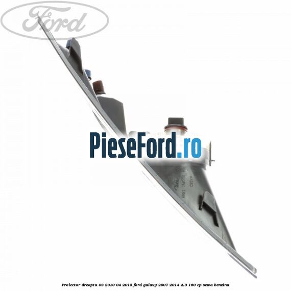 Proiector dreapta 03/2010-04/2015 Ford Galaxy 2007-2014 2.3 160 cp SEWA benzina
