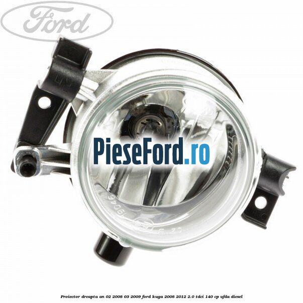 Proiector dreapta an 02/2008-03/2009 Ford Kuga 2008-2012 2.0 TDCI 140 cp UFDA diesel
