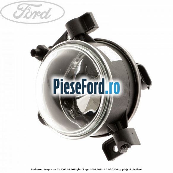 Proiector dreapta an 03/2009-10/2012 Ford Kuga 2008-2012 2.0 TDCi 136 cp G6DG, UKDA diesel