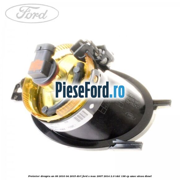 Proiector dreapta an 08/2010-04/2015 DTRL Ford S-Max 2007-2014 2.0 TDCi 136 cp AZWC, UKWA diesel