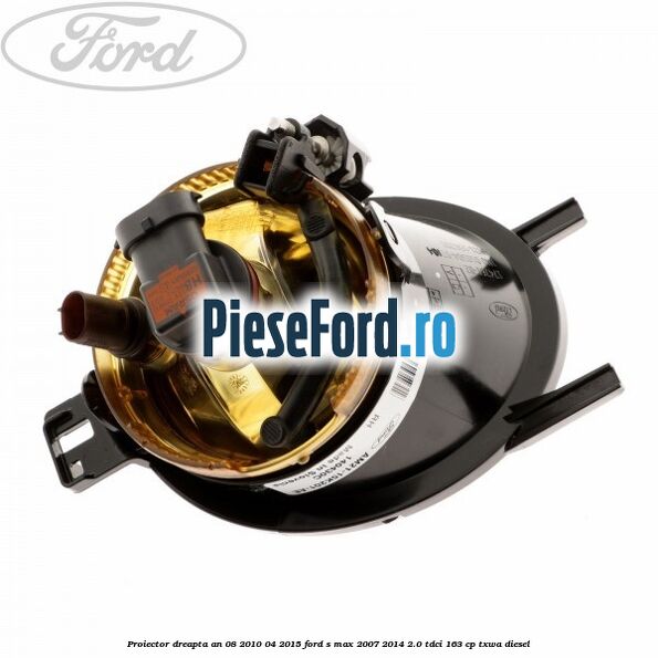 Proiector dreapta an 08/2010-04/2015 Ford S-Max 2007-2014 2.0 TDCi 163 cp TXWA diesel