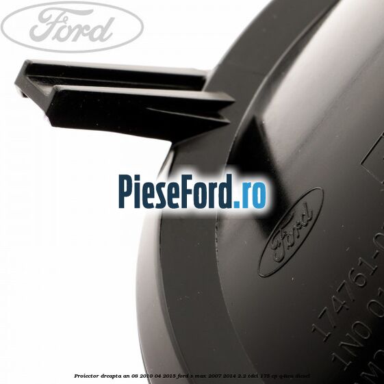 Proiector dreapta an 08/2010-04/2015 Ford S-Max 2007-2014 2.2 TDCi 175 cp Q4WA diesel