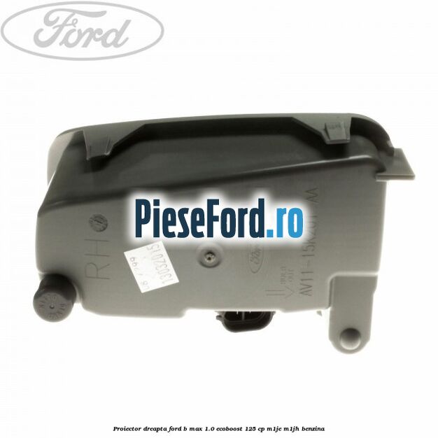 Proiector dreapta Ford B-Max 1.0 EcoBoost 125 cp M1JE, M1JH benzina