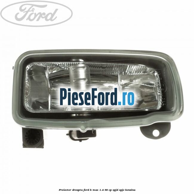 Proiector dreapta Ford B-Max 1.4 90 cp SPJD, SPJE benzina