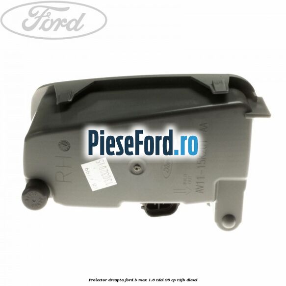 Proiector dreapta Ford B-Max 1.6 TDCi 95 cp T3JB diesel