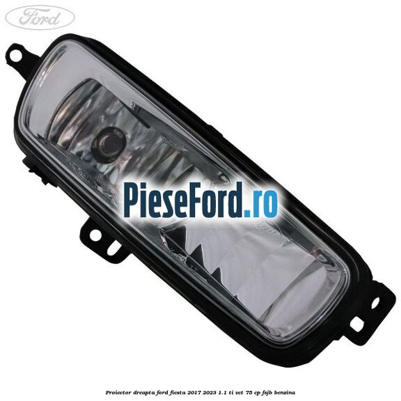 Proiector dreapta Ford Fiesta 2017-2023 1.1 Ti-VCT 75 cp FSJB benzina