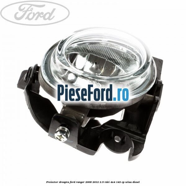 Proiector dreapta Ford Ranger 2006-2012 2.5 TDCi 4x4 143 cp WLAA diesel