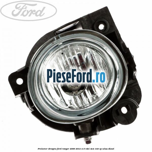 Proiector dreapta Ford Ranger 2006-2012 2.5 TDCi 4x4 143 cp WLAA diesel