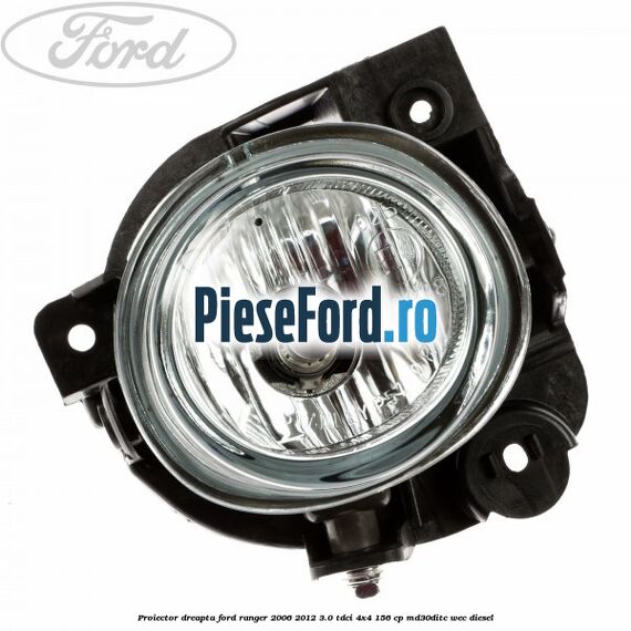 Proiector dreapta Ford Ranger 2006-2012 3.0 TDCi 4x4 156 cp MD30DITC, WEC diesel