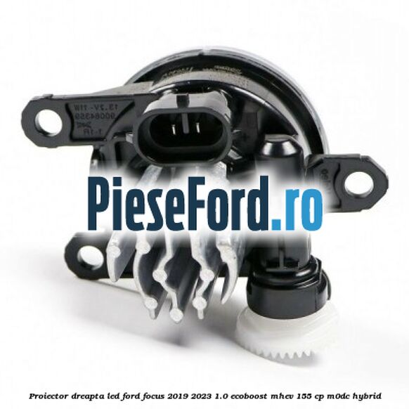 Proiector dreapta LED Ford Focus 2019-2023 1.0 EcoBoost mHEV 155 cp Proiector dreapta LED Ford Focus 2019-2023 1.0 EcoBoost mHEV 155 cp M0DC Hybrid