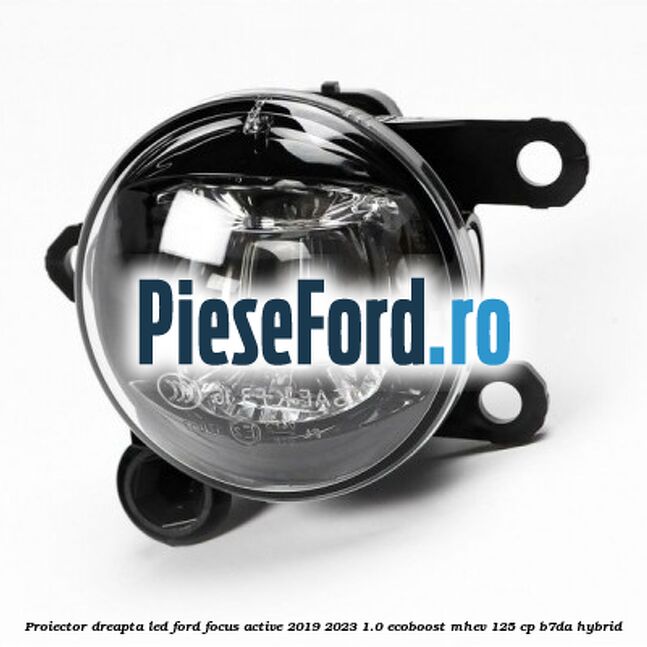 Proiector dreapta LED Ford Focus Active 2019-2023 1.0 EcoBoost mHEV 125 cp B7DA Hybrid