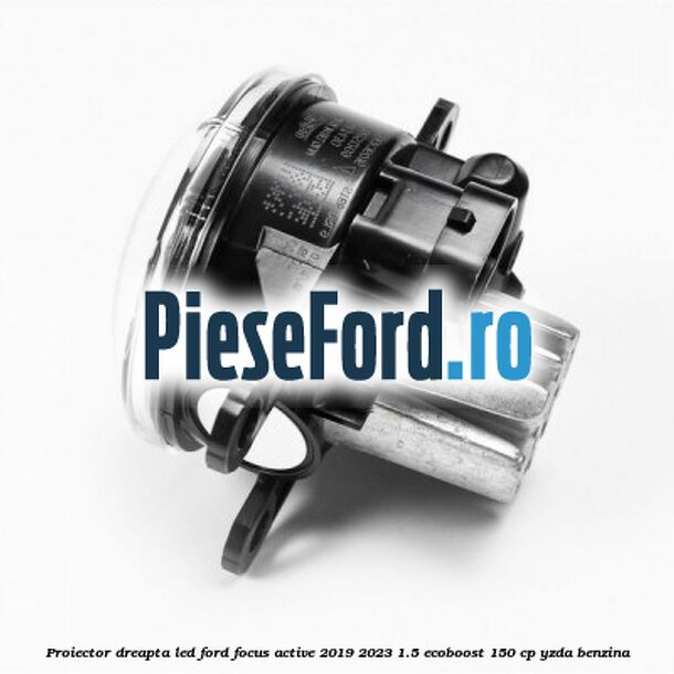 Proiector dreapta LED Ford Focus Active 2019-2023 1.5 EcoBoost 150 cp YZDA benzina