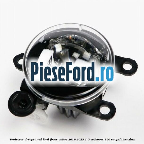 Proiector dreapta LED Ford Focus Active 2019-2023 1.5 EcoBoost 150 cp YZDA benzina