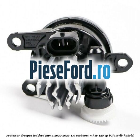 Proiector dreapta LED Ford Puma 2020-2023 1.0 EcoBoost mHEV 125 cp B7JA, B7JB Hybrid