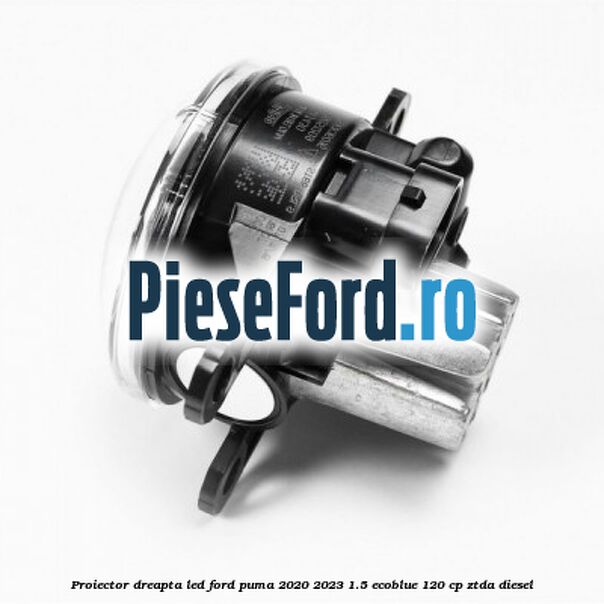 Proiector dreapta LED Ford Puma 2020-2023 1.5 EcoBlue 120 cp ZTDA diesel