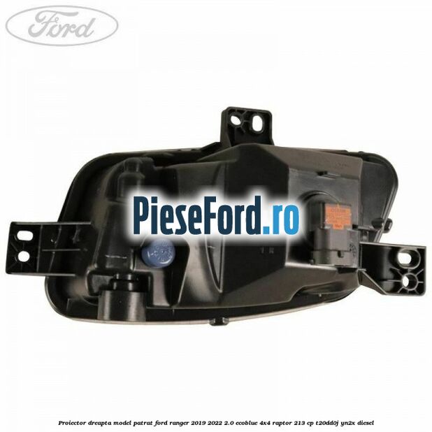 Proiector dreapta model patrat Ford Ranger 2019-2022 2.0 EcoBlue 4x4 Raptor 213 cp T20DD0J, YN2X diesel