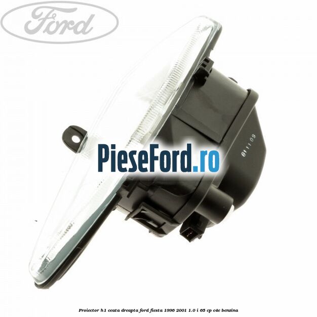 Proiector H1 ceata dreapta Ford Fiesta 1996-2001 1.0 i 65 cp Proiector H1 ceata dreapta Ford Fiesta 1996-2001 1.0 i 65 cp C4E benzina
