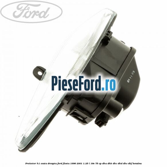 Proiector H1 ceata dreapta Ford Fiesta 1996-2001 1.25 i 16V 75 cp DHA, DHB, DHC, DHD, DHE, DHF benzina