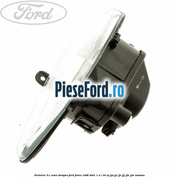 Proiector H1 ceata dreapta Ford Fiesta 1996-2001 1.3 i 50 cp JJA, JJC, JJE, JJJ, JJK, JJM benzina