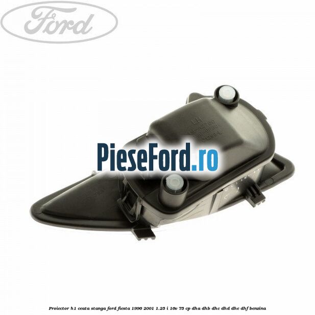 Proiector H1 ceata stanga Ford Fiesta 1996-2001 1.25 i 16V 75 cp Proiector H1 ceata stanga Ford Fiesta 1996-2001 1.25 i 16V 75 cp DHA, DHB, DHC, DHD, DHE, DHF benzina