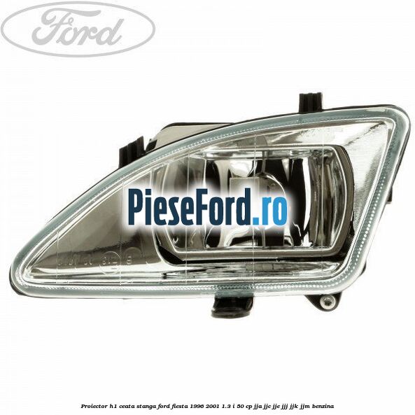 Proiector H1 ceata stanga Ford Fiesta 1996-2001 1.3 i 50 cp