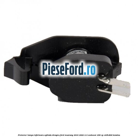 Proiector lampa inferioara oglinda dreapta Ford Mustang 2018-2022 2.3 EcoBoost 290 cp C23HD0D benzina