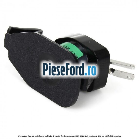 Proiector lampa inferioara oglinda dreapta Ford Mustang 2018-2022 2.3 EcoBoost 290 cp C23HD0D benzina