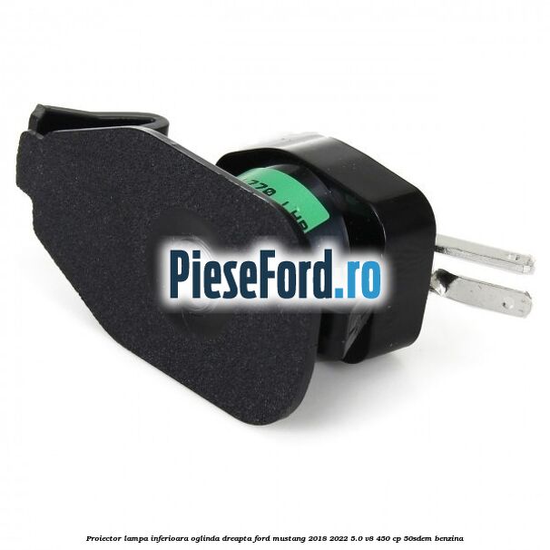 Proiector lampa inferioara oglinda dreapta Ford Mustang 2018-2022 5.0 V8 450 cp 50SDEM benzina