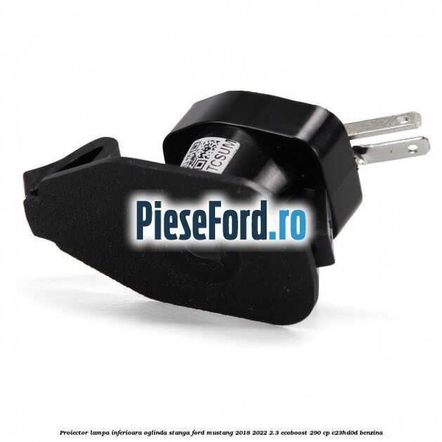 Proiector lampa inferioara oglinda stanga Ford Mustang 2018-2022 2.3 EcoBoost 290 cp Proiector lampa inferioara oglinda stanga Ford Mustang 2018-2022 2.3 EcoBoost 290 cp C23HD0D benzina
