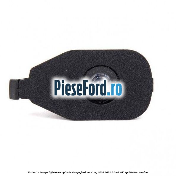 Proiector lampa inferioara oglinda stanga Ford Mustang 2018-2022 5.0 V8 450 cp 50SDEM benzina