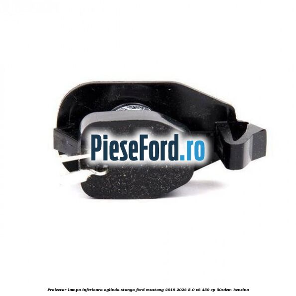 Proiector lampa inferioara oglinda stanga Ford Mustang 2018-2022 5.0 V8 450 cp 50SDEM benzina
