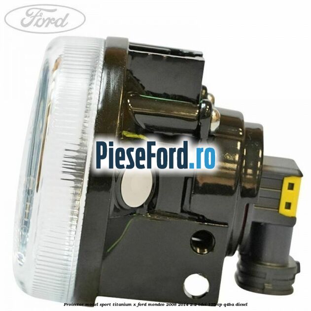 Proiector model sport Titanium X Ford Mondeo 2008-2014 2.2 TDCi 175 cp Q4BA diesel