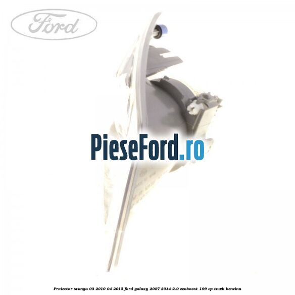 Proiector stanga 03/2010-04/2015 Ford Galaxy 2007-2014 2.0 EcoBoost 199 cp TNWB benzina