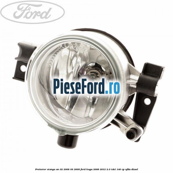 Proiector stanga an 02/2008-03/2009 Ford Kuga 2008-2012 2.0 TDCI 140 cp UFDA diesel