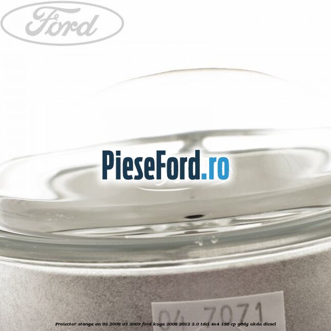 Proiector stanga an 02/2008-03/2009 Ford Kuga 2008-2012 2.0 TDCi 4x4 136 cp G6DG, UKDA diesel