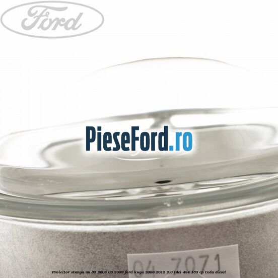 Proiector stanga an 02/2008-03/2009 Ford Kuga 2008-2012 2.0 TDCI 4x4 163 cp Proiector stanga an 02/2008-03/2009 Ford Kuga 2008-2012 2.0 TDCI 4x4 163 cp TXDA diesel
