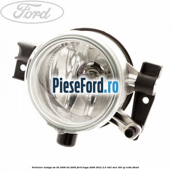 Proiector stanga an 02/2008-03/2009 Ford Kuga 2008-2012 2.0 TDCI 4x4 163 cp TXDA diesel