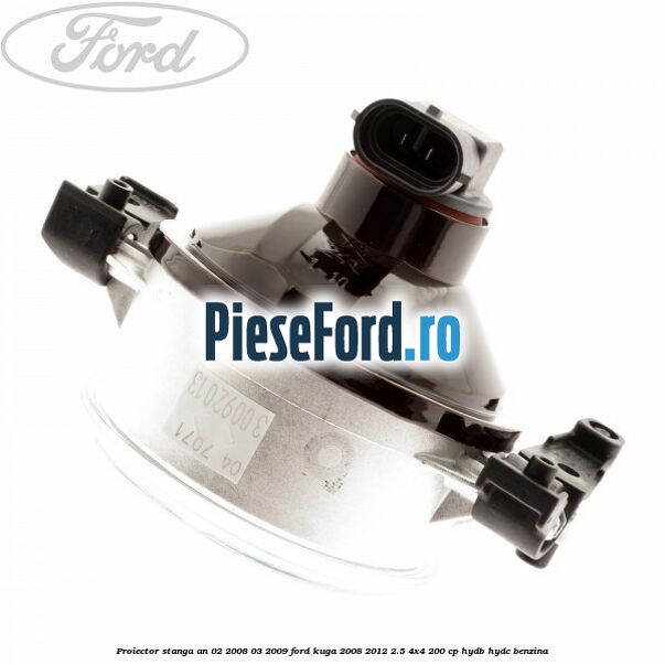 Proiector stanga an 02/2008-03/2009 Ford Kuga 2008-2012 2.5 4x4 200 cp Proiector stanga an 02/2008-03/2009 Ford Kuga 2008-2012 2.5 4x4 200 cp HYDB, HYDC benzina