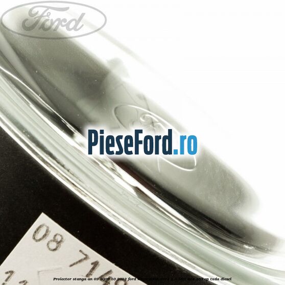 Proiector stanga an 03/2009-10/2012 Ford Kuga 2008-2012 2.0 TDCI 4x4 163 cp Proiector stanga an 03/2009-10/2012 Ford Kuga 2008-2012 2.0 TDCI 4x4 163 cp TXDA diesel