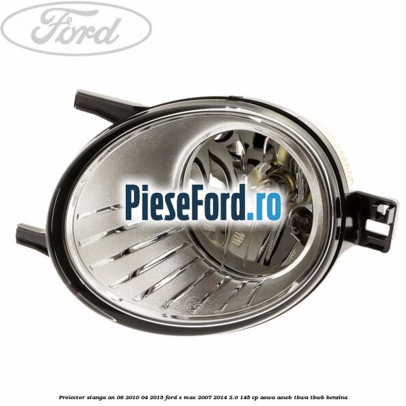 Proiector stanga an 08/2010-04/2015 Ford S-Max 2007-2014 2.0 145 cp AOWA, AOWB, TBWA, TBWB benzina